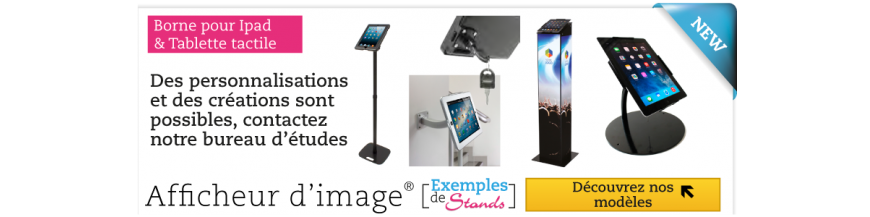 Vente bornes tactiles ou totems interactifs et porte tablette